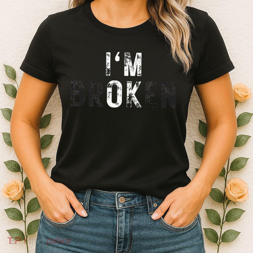 Im Ok Broken Womens T-Shirt