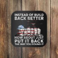 Instead Of Build Back Better How About Just Put It Back Coaster