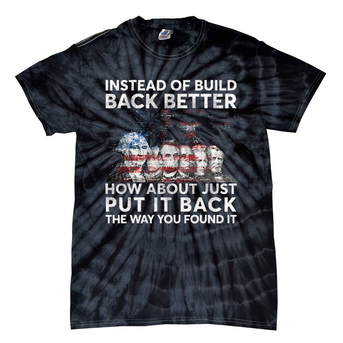 Instead Of Build Back Better How About Just Put It Back Tie-Dye T-Shirt