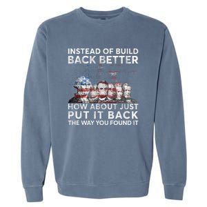 Instead Of Build Back Better How About Just Put It Back Garment-Dyed Sweatshirt