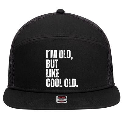 IM Old But Like Cool Old Funny Jokes Sarcastic Cool Gift 7 Panel Mesh Trucker Snapback Hat