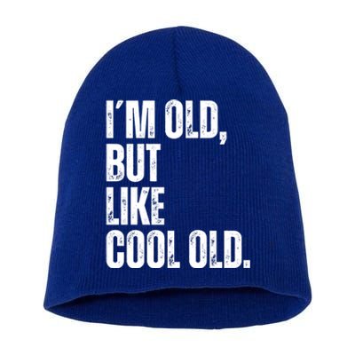 IM Old But Like Cool Old Funny Jokes Sarcastic Cool Gift Short Acrylic Beanie