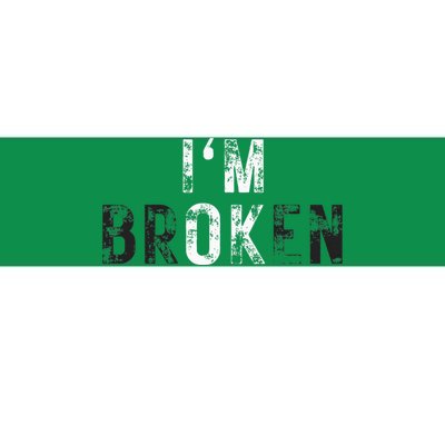 IM Ok Broken Bumper Sticker