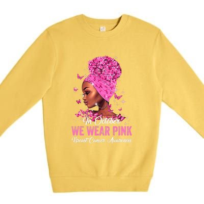 In October Black Women We Wear Pink Breast Cancer Awareness Premium Crewneck Sweatshirt