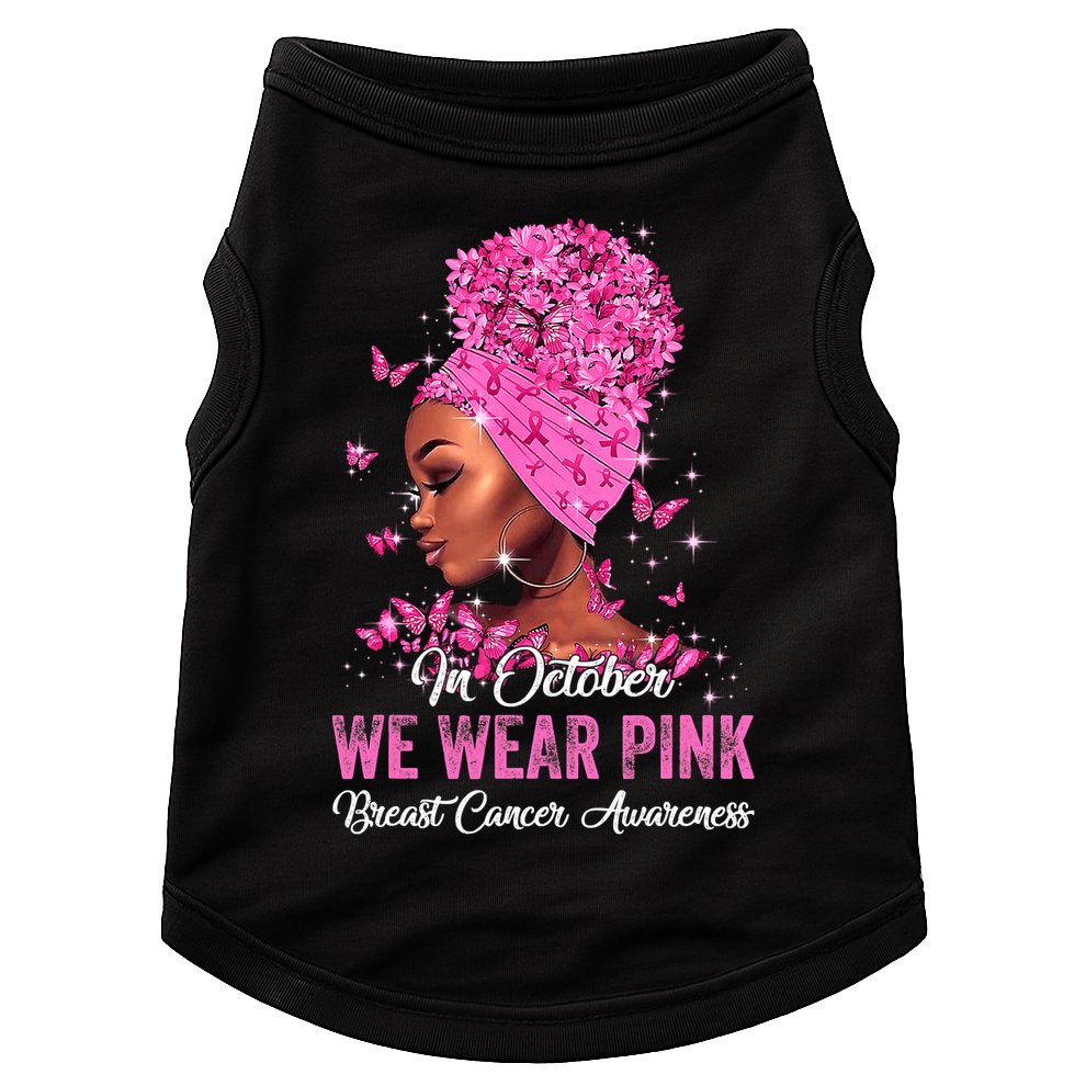 In October Black Women We Wear Pink Breast Cancer Awareness Doggie Tank