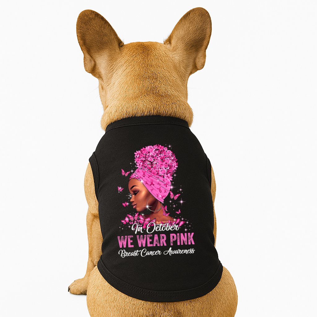 In October Black Women We Wear Pink Breast Cancer Awareness Doggie Tank