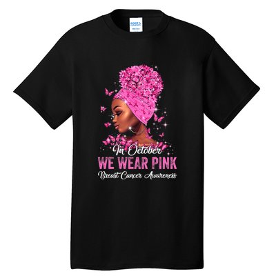 In October Black Women We Wear Pink Breast Cancer Awareness Tall T-Shirt