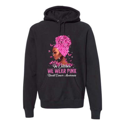 In October Black Women We Wear Pink Breast Cancer Awareness Premium Hoodie