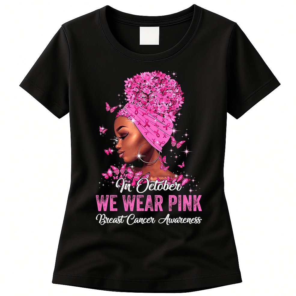 In October Black Women We Wear Pink Breast Cancer Awareness Womens T-Shirt