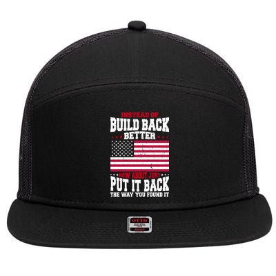 Instead Of Build Back Better How About Just Put It Back USA 7 Panel Mesh Trucker Snapback Hat