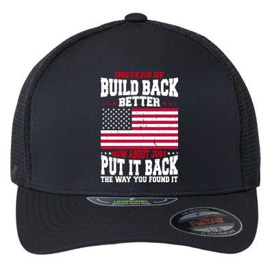 Instead Of Build Back Better How About Just Put It Back USA Flexfit Unipanel Trucker Cap