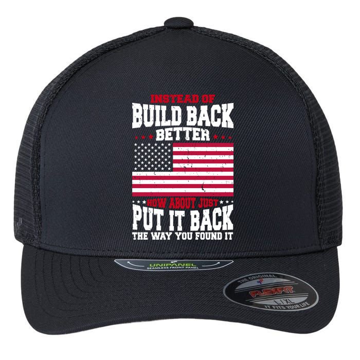 Instead Of Build Back Better How About Just Put It Back USA Flexfit Unipanel Trucker Cap