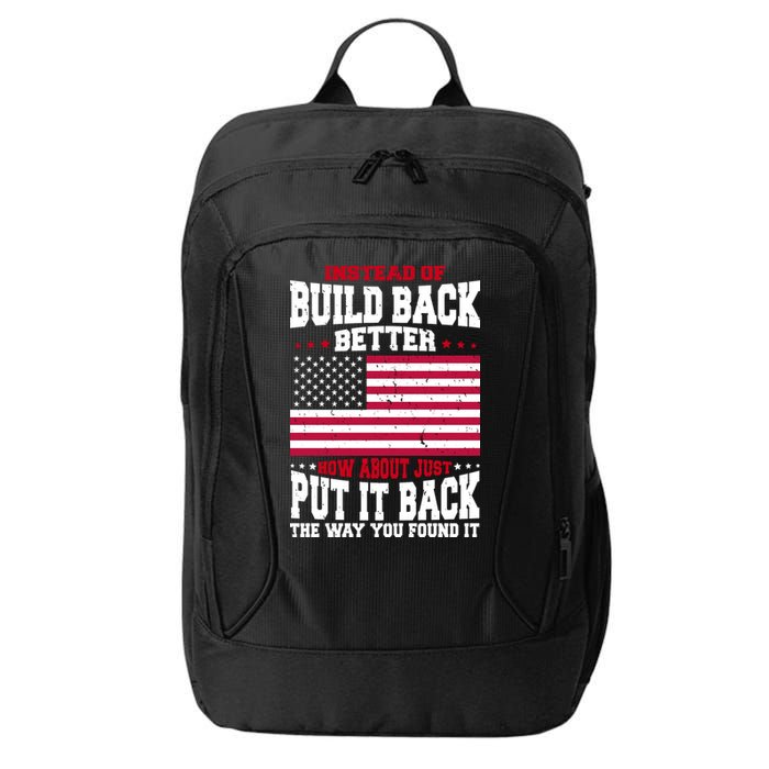Instead Of Build Back Better How About Just Put It Back USA City Backpack