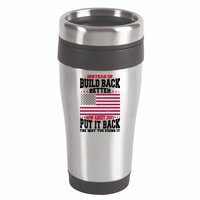 Instead Of Build Back Better How About Just Put It Back USA 16oz Travel Tumbler