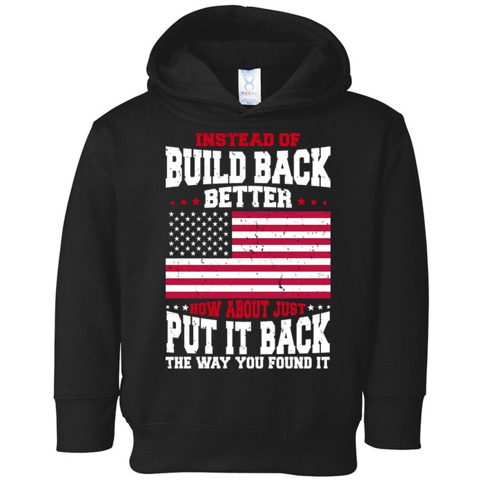 Instead Of Build Back Better How About Just Put It Back USA Toddler Hoodie