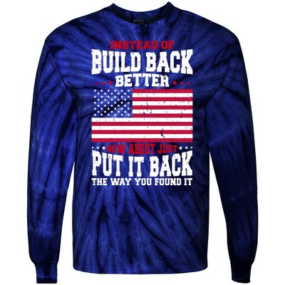 Instead Of Build Back Better How About Just Put It Back USA Tie-Dye Long Sleeve Shirt