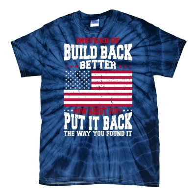 Instead Of Build Back Better How About Just Put It Back USA Tie-Dye T-Shirt