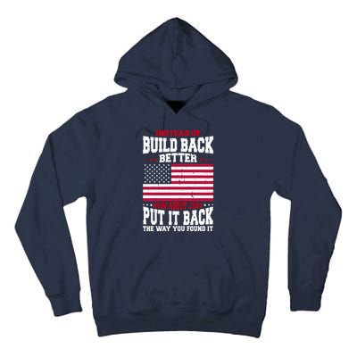 Instead Of Build Back Better How About Just Put It Back USA Tall Hoodie