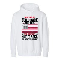 Instead Of Build Back Better How About Just Put It Back USA Garment-Dyed Fleece Hoodie