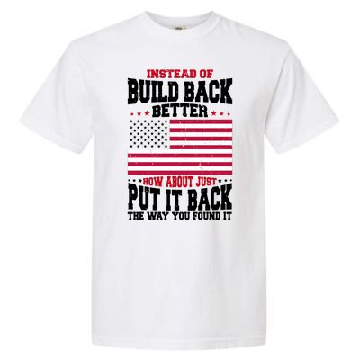 Instead Of Build Back Better How About Just Put It Back USA Garment-Dyed Heavyweight T-Shirt