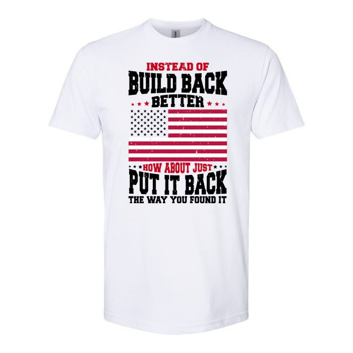 Instead Of Build Back Better How About Just Put It Back USA Softstyle CVC T-Shirt