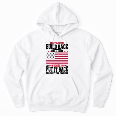 Instead Of Build Back Better How About Just Put It Back USA Hoodie