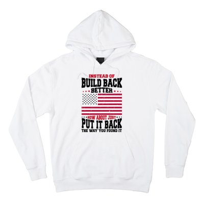 Instead Of Build Back Better How About Just Put It Back USA Hoodie