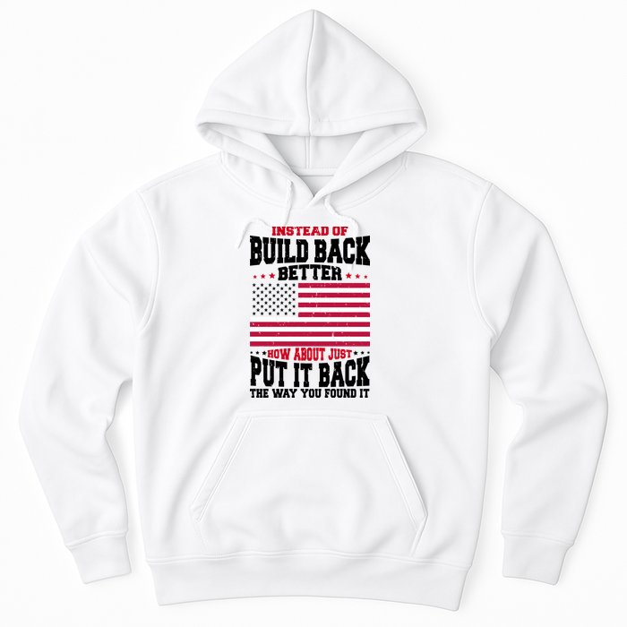 Instead Of Build Back Better How About Just Put It Back USA Hoodie
