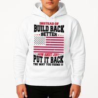Instead Of Build Back Better How About Just Put It Back USA Hoodie