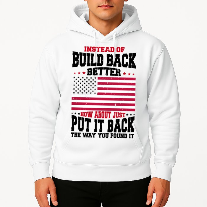 Instead Of Build Back Better How About Just Put It Back USA Hoodie