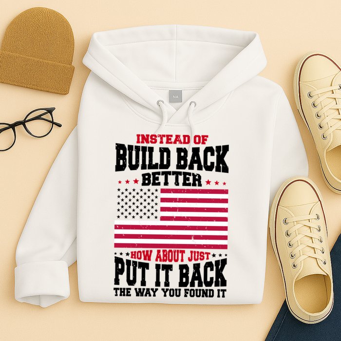 Instead Of Build Back Better How About Just Put It Back USA Hoodie