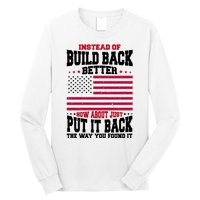 Instead Of Build Back Better How About Just Put It Back USA Long Sleeve Shirt