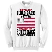 Instead Of Build Back Better How About Just Put It Back USA Sweatshirt