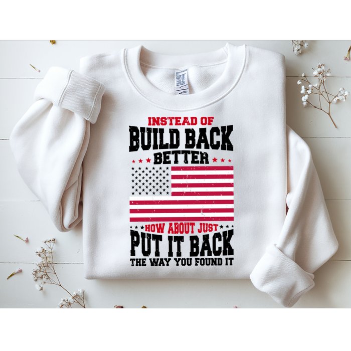 Instead Of Build Back Better How About Just Put It Back USA Sweatshirt