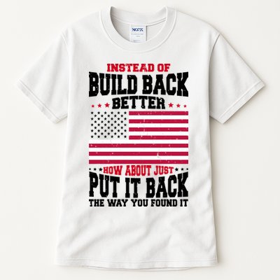 Instead Of Build Back Better How About Just Put It Back USA Tall T-Shirt