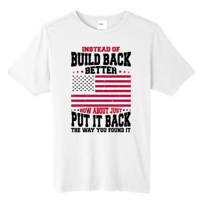 Instead Of Build Back Better How About Just Put It Back USA Tall Fusion ChromaSoft Performance T-Shirt