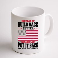 Instead Of Build Back Better How About Just Put It Back USA Mug