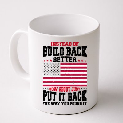 Instead Of Build Back Better How About Just Put It Back USA Mug