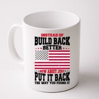Instead Of Build Back Better How About Just Put It Back USA Mug