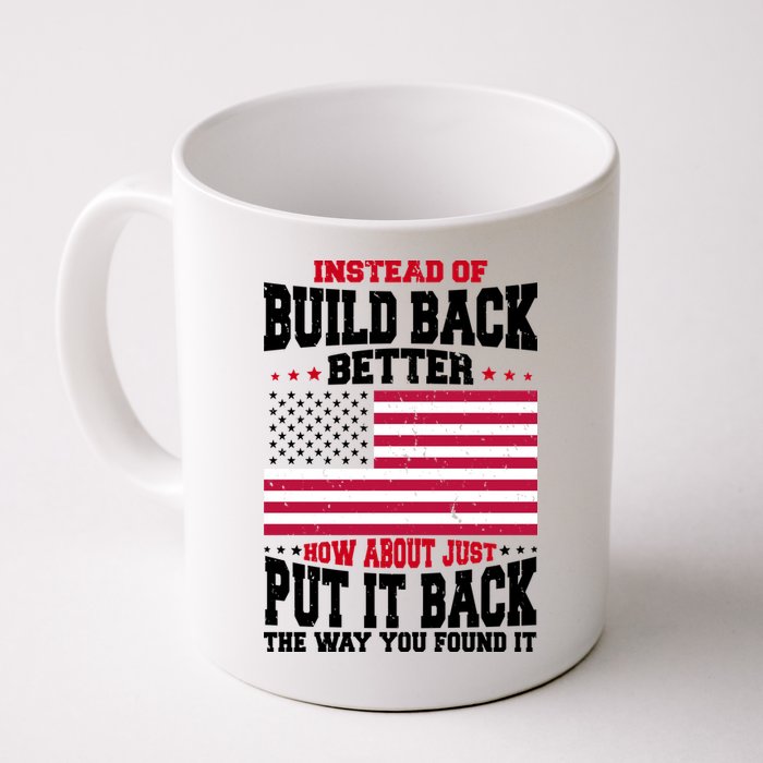 Instead Of Build Back Better How About Just Put It Back USA Mug