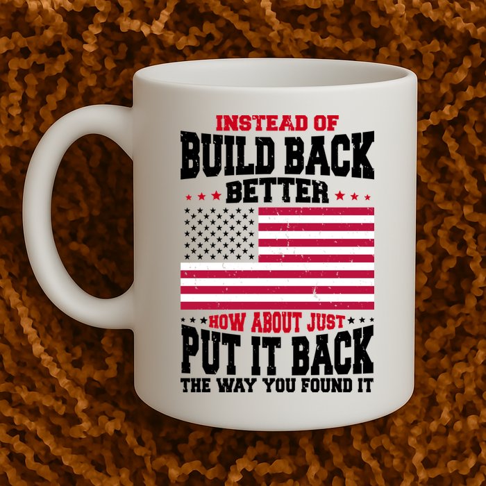 Instead Of Build Back Better How About Just Put It Back USA Mug