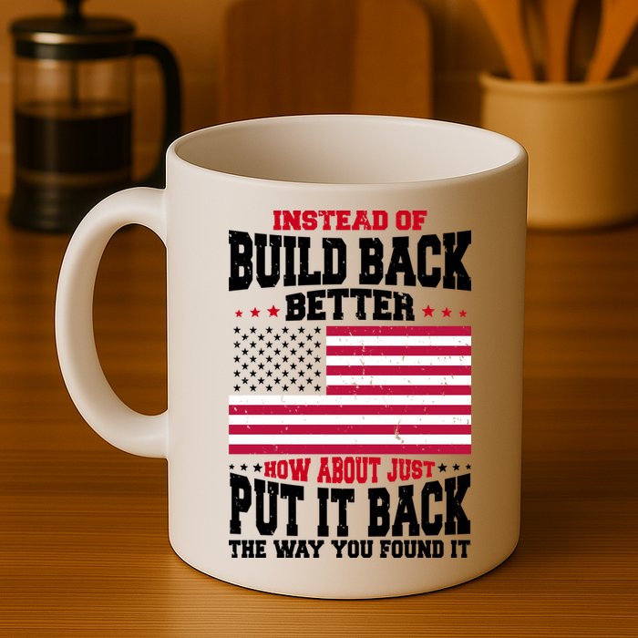 Instead Of Build Back Better How About Just Put It Back USA Mug