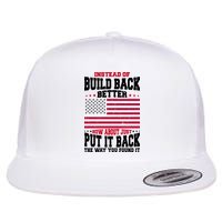 Instead Of Build Back Better How About Just Put It Back USA Flatbill Hat