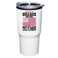 Instead Of Build Back Better How About Just Put It Back USA Tumbler