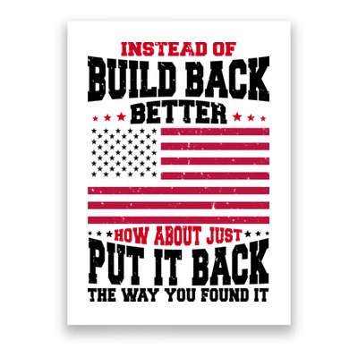 Instead Of Build Back Better How About Just Put It Back USA Poster