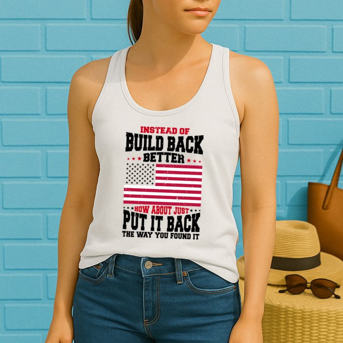 Instead Of Build Back Better How About Just Put It Back USA Womens Tank Top