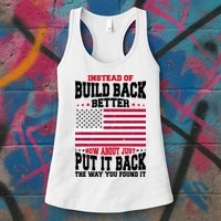 Instead Of Build Back Better How About Just Put It Back USA Womens Tank Top