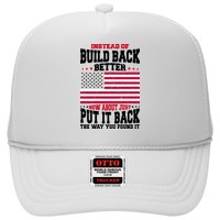 Instead Of Build Back Better How About Just Put It Back USA Trucker Hat