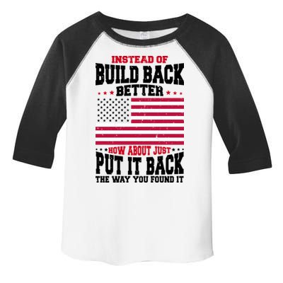 Instead Of Build Back Better How About Just Put It Back USA Toddler Fine Jersey T-Shirt
