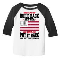 Instead Of Build Back Better How About Just Put It Back USA Toddler Fine Jersey T-Shirt
